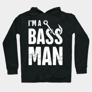 I'm A Bass Man | Funny Bass Fishing Quote Hoodie